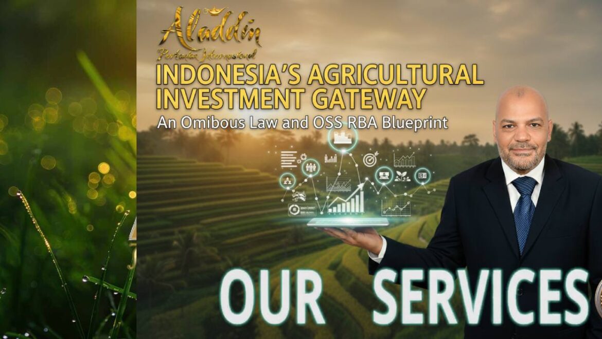 Indonesia’s Agricultural Investment Gateway: An Omnibus Law and OSS RBA Blueprint