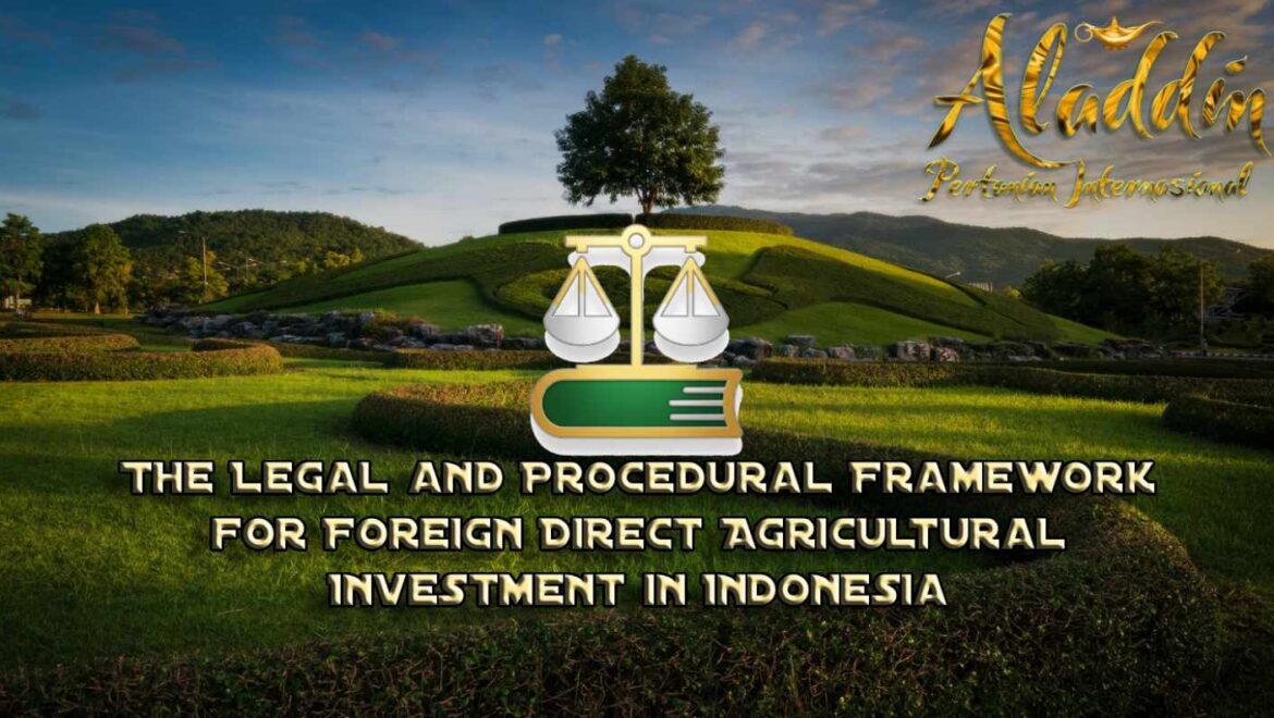The Legal and Procedural Framework for Foreign Direct Agricultural Investment in Indonesia