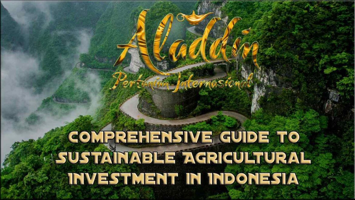 Comprehensive Guide to Sustainable Agricultural Investment in Indonesia (2025)